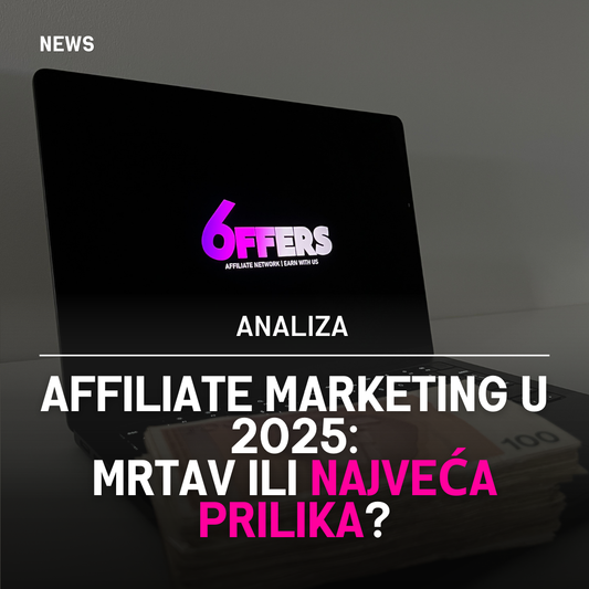 Affiliate Marketing u 2025: Mrtav ili Najveća Prilika?